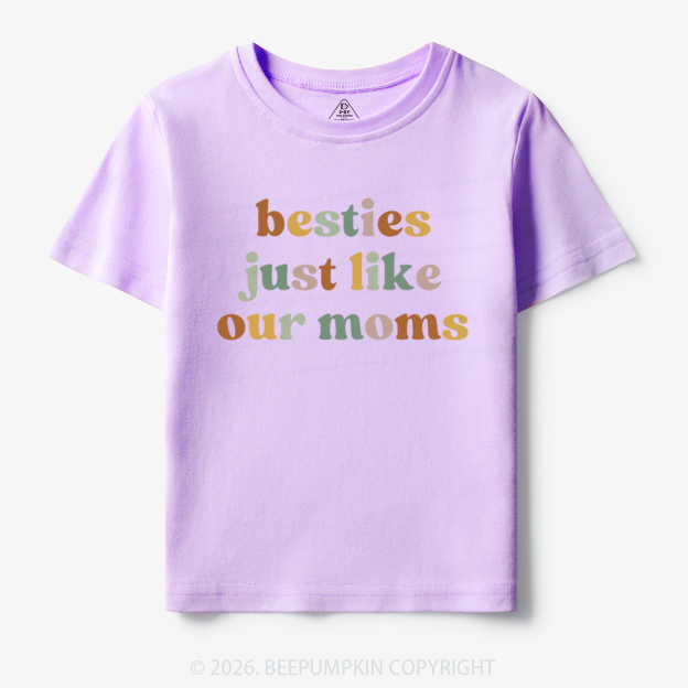 Besties Just Like Our Moms Toddler&Kid's Tees
