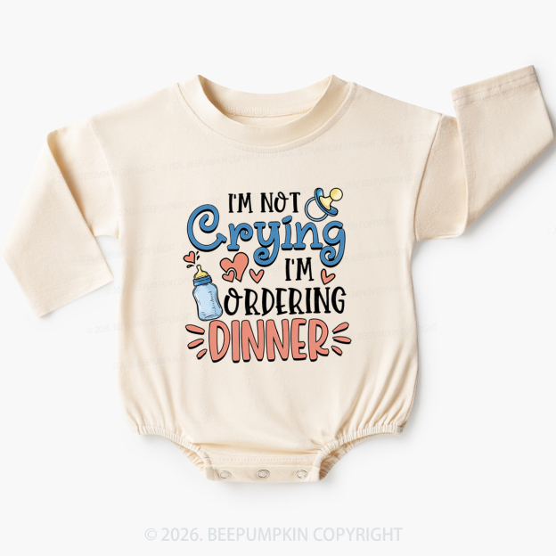 I'm Not Crying I'm Ordering Dinner Baby Bubble Romper
