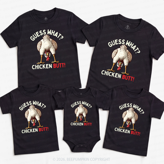 Guess What Chicken Butt Super Funny Family Matching T-Shirts