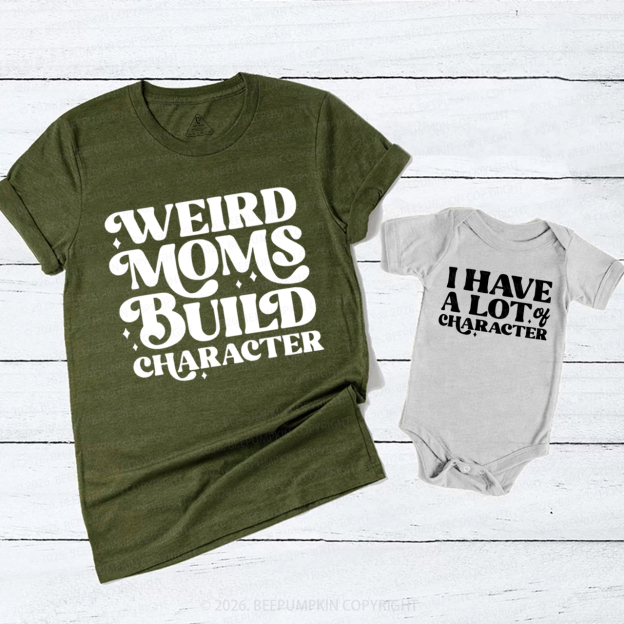 Weird Moms Build Character Mom&Me Matching T-Shirts