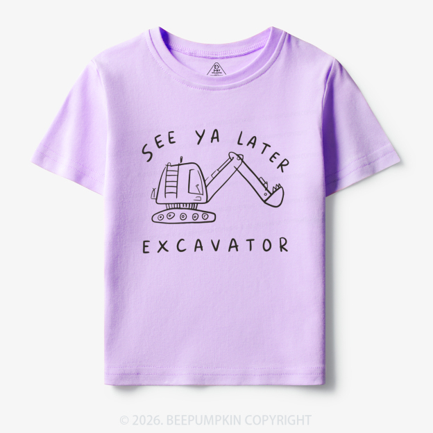 See Ya Later Excavator Construction Toddler&Kid's Tees