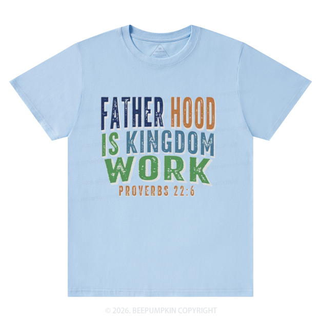 Christian Dad Fatherhood Is Kingdom Work T-Shirts