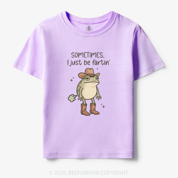 Sometimes I Just Be Fartin' Funny Western Toddler&Kid's Tees