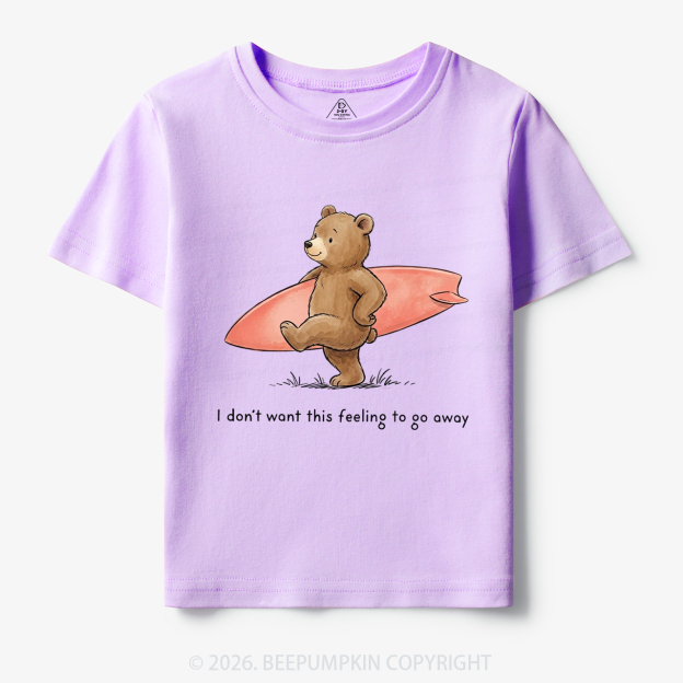  I Don't Want This Feeling To Go Away Toddler&Kid's Tees