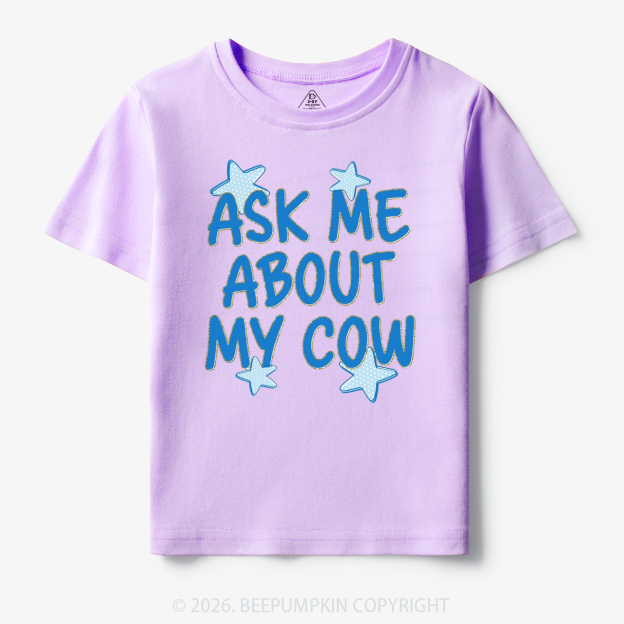Ask Me About My Cow Toddler&Kid's Tees