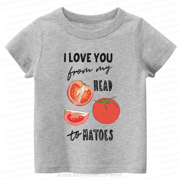 I Love You From My Head Tomatoes Kids Shirt