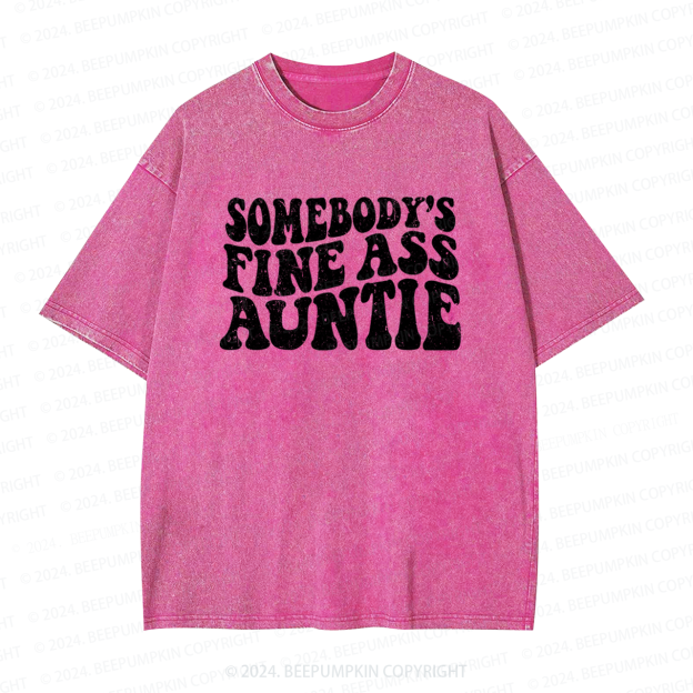 Somebody's Fine Ass Aunt Washed Tees