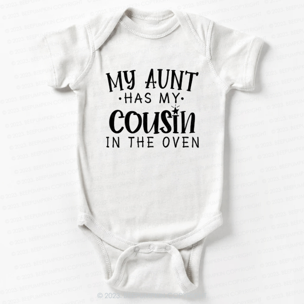 My Aunt Has My Cousin In The Oven Bodysuit For Baby