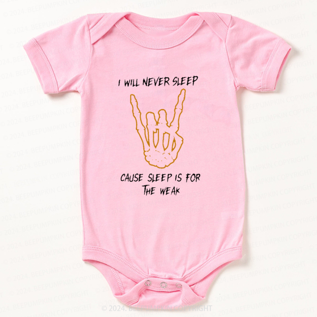 I Will Never Sleep Cause Sleep Is For The Weak Bodysuit For Baby 7