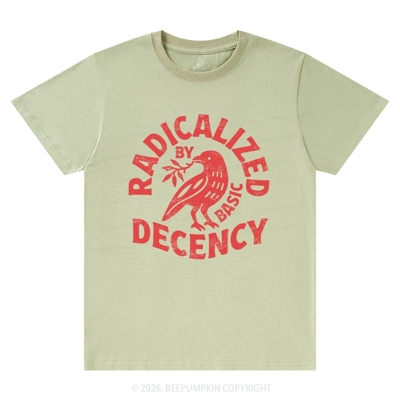 Radicalized By Basic Decency T-Shirts Beepumpkin
