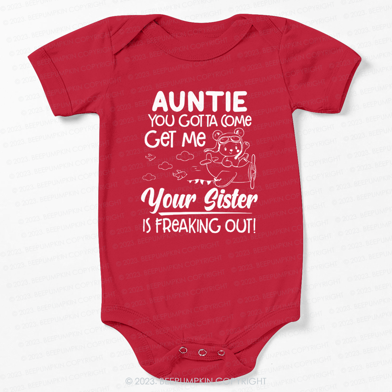 Auntie You Gotta Come Get Me Your Sister Is Freaking Out Bodysuit For Baby