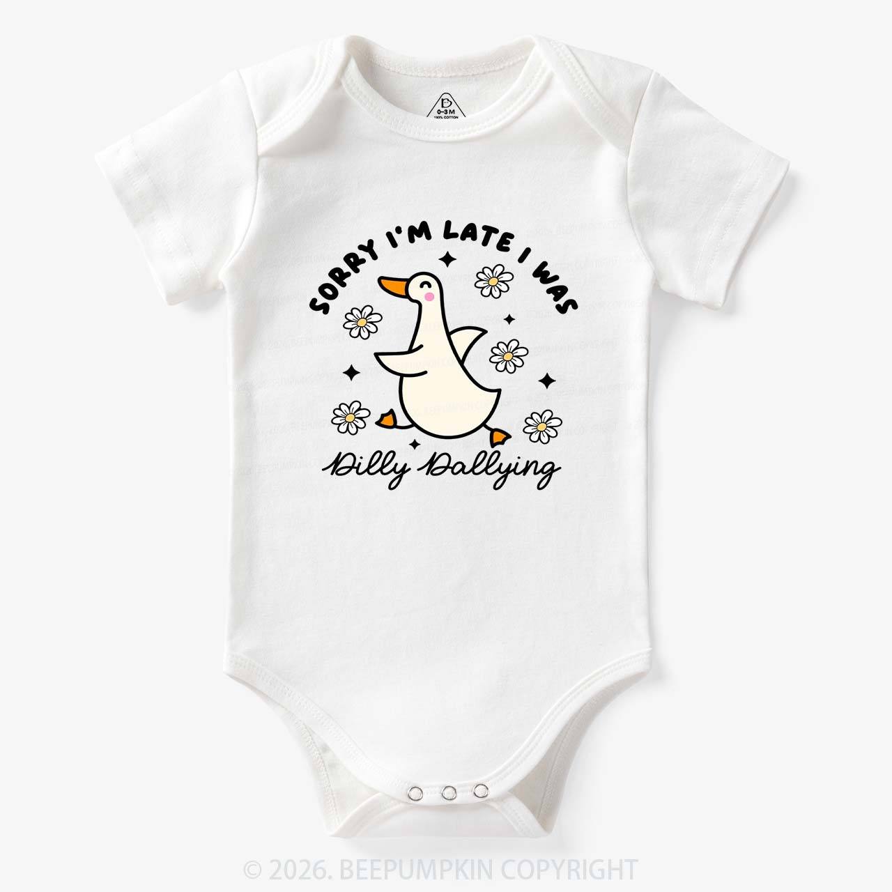 Sorry I'm Late I Was Dilly Dallying Goose Bodysuit