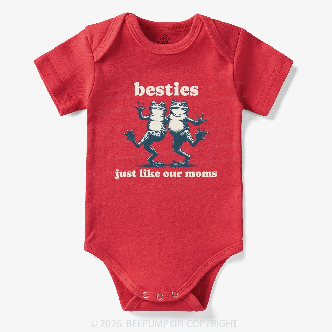 Besties Just Like Our Moms Bodysuit