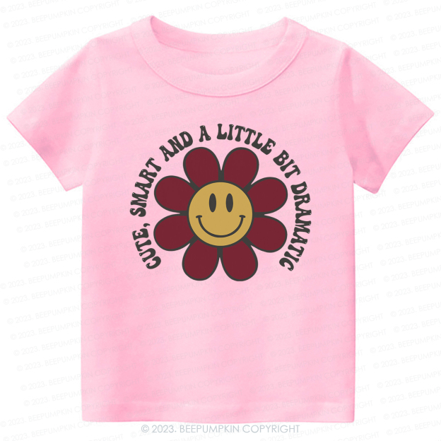 Cute Smart And Dramatic -Toddler Tees