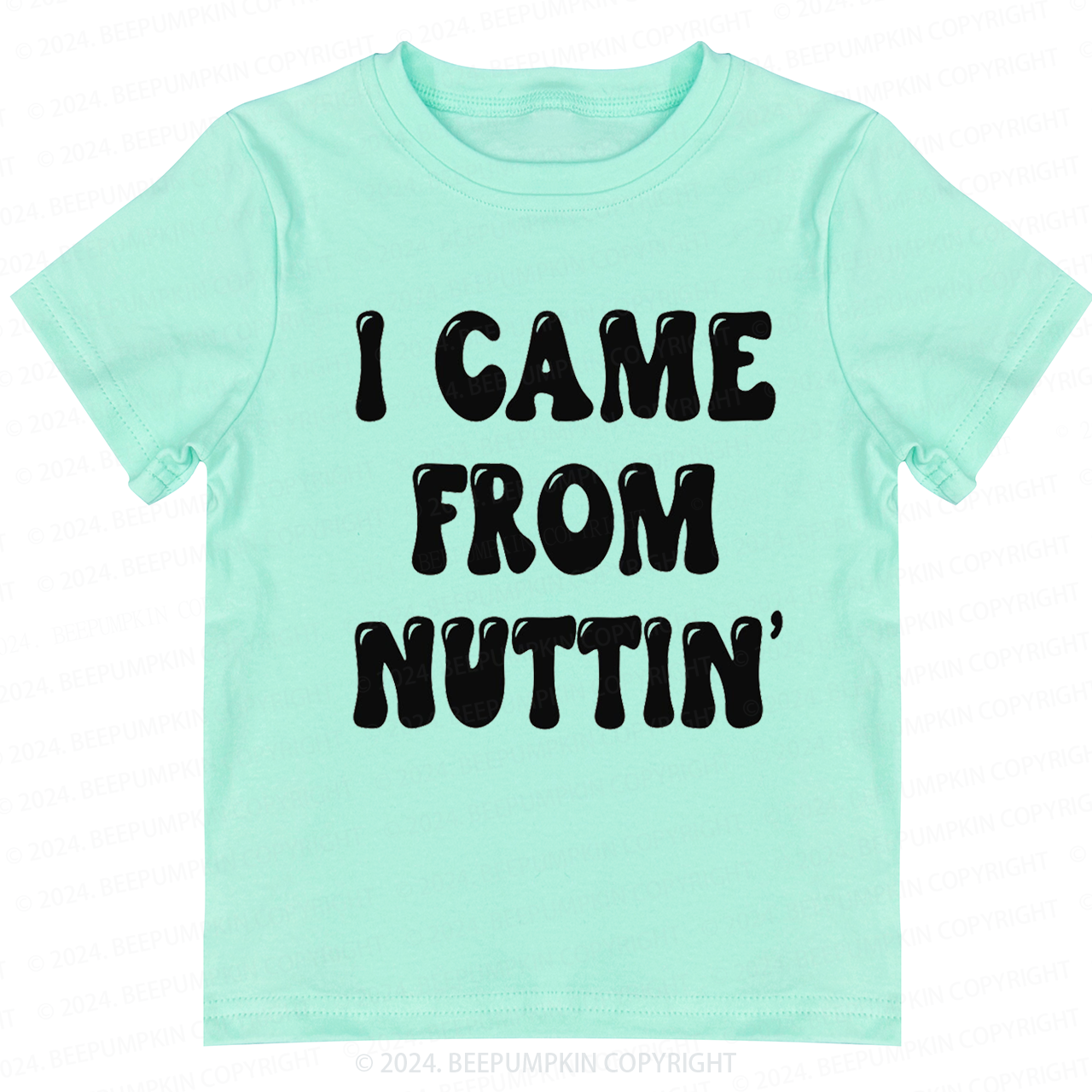 I Came From Nuttin' Toddler&Kids Tees 7