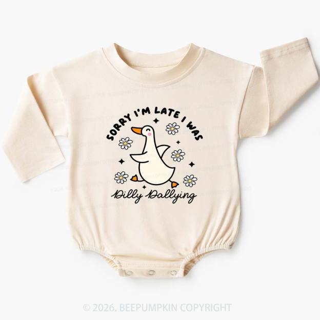 Sorry I'm Late I Was Dilly Dallying Goose Baby Bubble Romper
