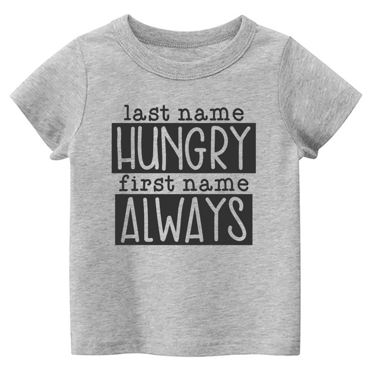 Last Name Hungry First Name Always Toddler&Kids Tees
