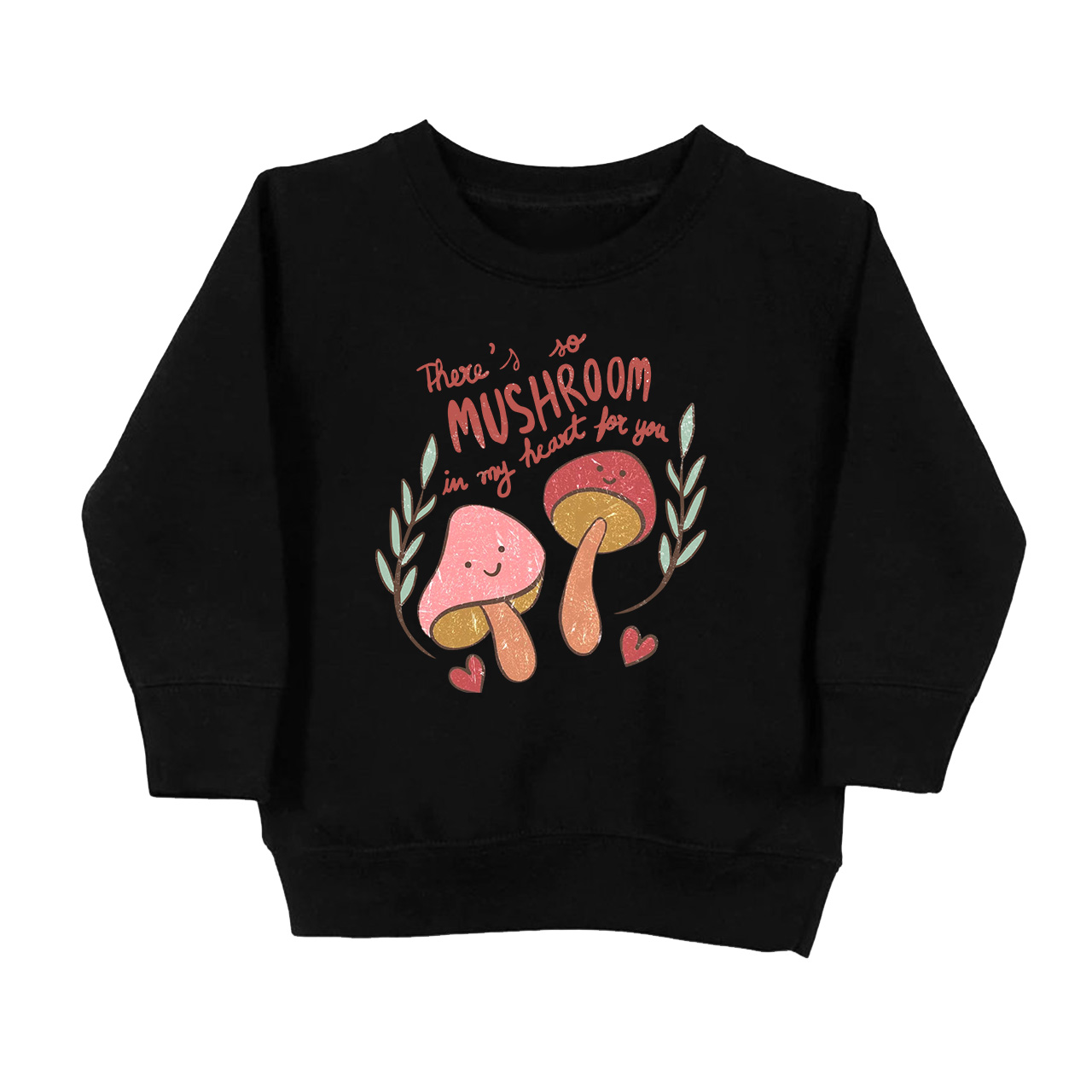 There's No Mushroom In My Heart For You Kids Sweatshirt