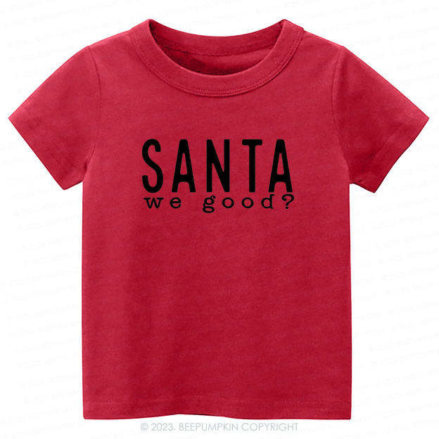 Santa WE GOOD Christmas Kids Tees Beepumpkin