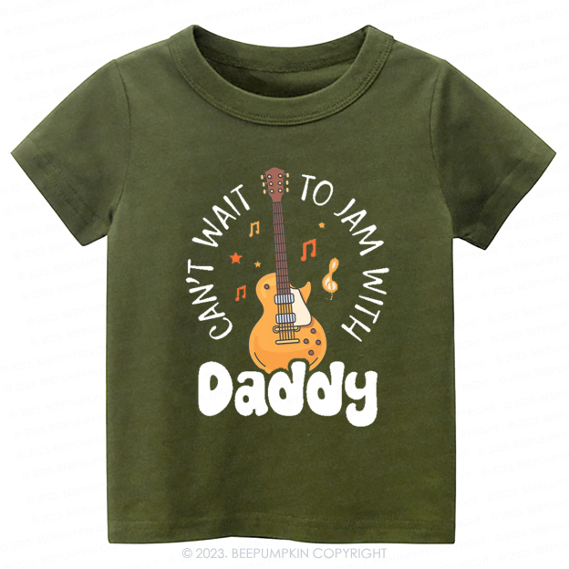 Can't Wait To Jam With Daddy Kids Shirt