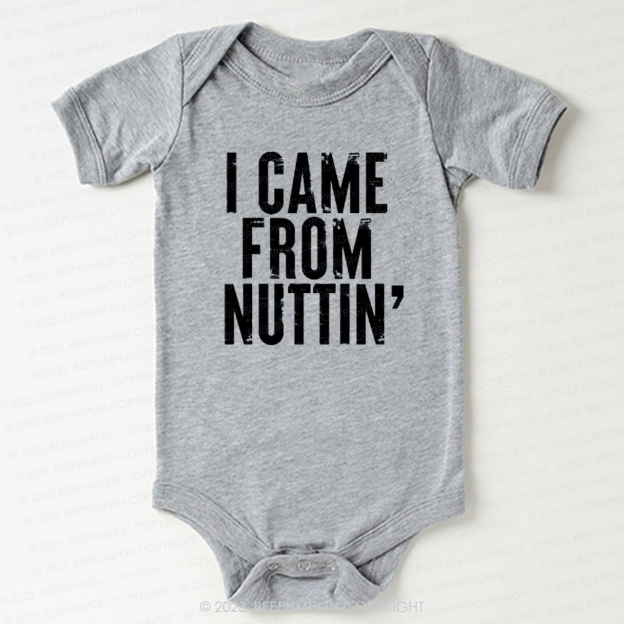 I Came From Nuttin' Funny Baby Bodysuit