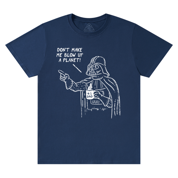 Don't Make Me Blow Up A Planet SW Dad T-shirt