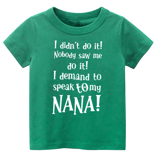 I Demand To Speak To My Nana Toddler&Kid's Tees Beepumpkin