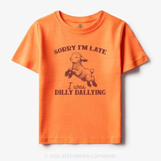 Sorry I'm Late I Was Dilly Dallying Lamb Sheep Toddler&Kid's Tees