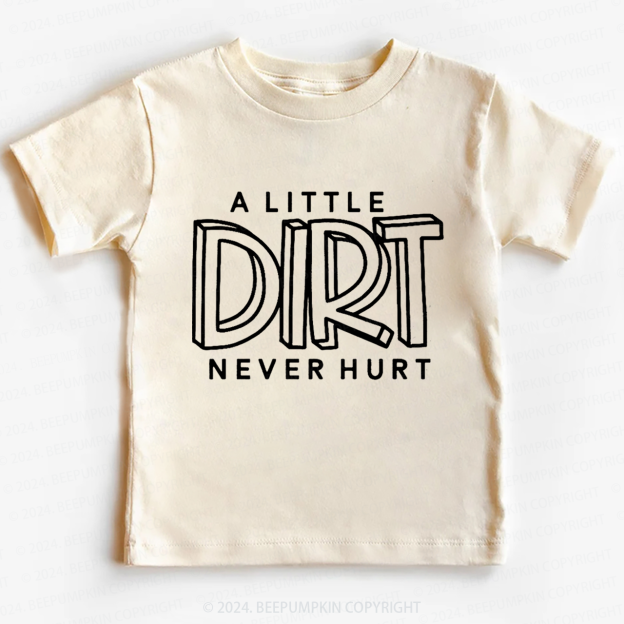A Little Dirt Never Hurt Toddler&Kids Tees 7