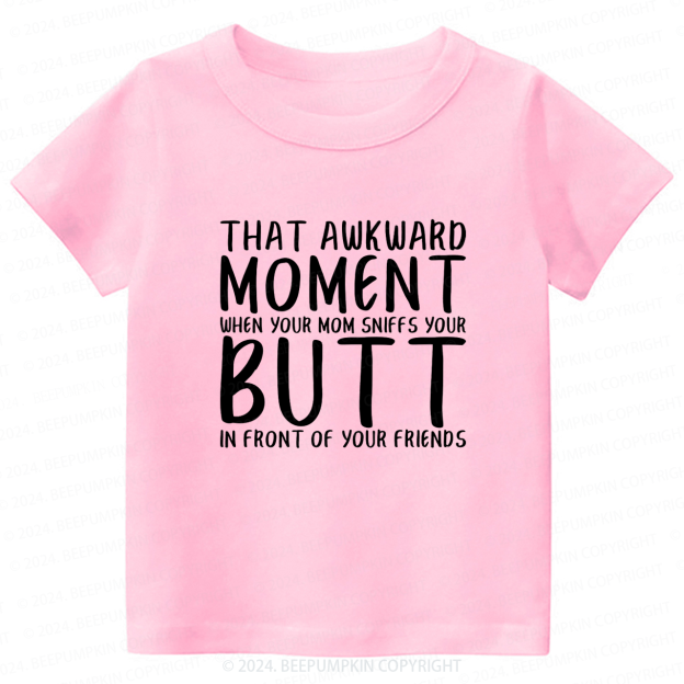 That Awkward Moment When Your Mom Toddler&Kids Tees 7