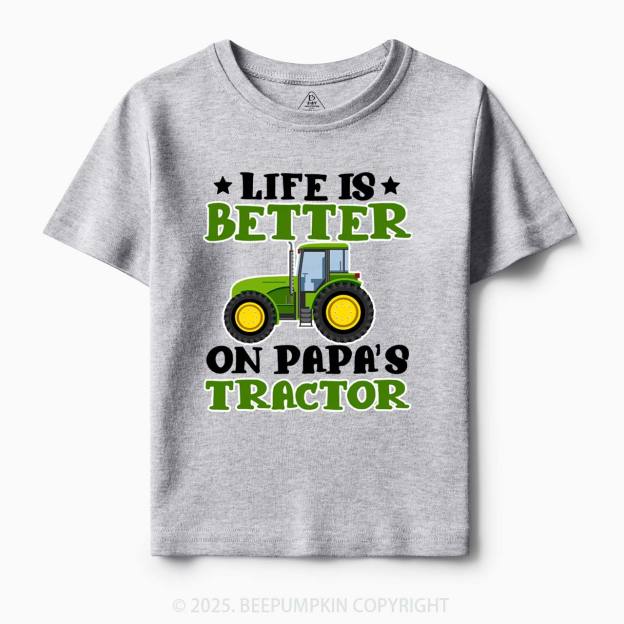 Life Is Better On Papa's Tractor Toddler&Kid's Tees Beepumpkin