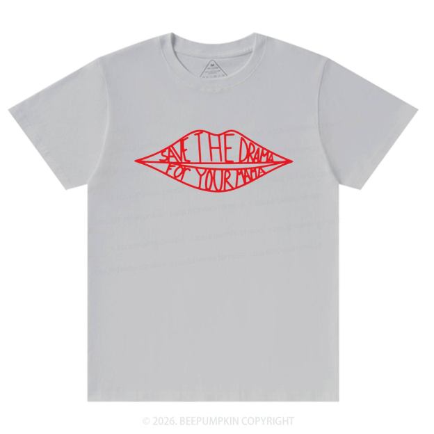 Save The Drama For Your Mama T-Shirts Beepumpkin