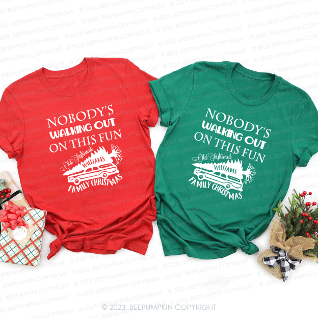 Nobady‘s Walking Out On This Fun Family Christmas Shirt