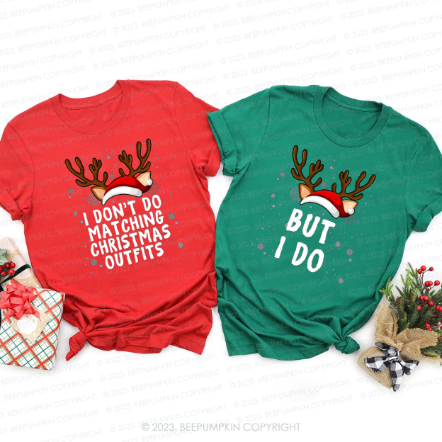 I Don't Do Matching Christmas Outfits But I Do Christmas Holiday Tees