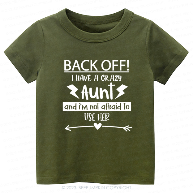 Back Off I Have A Crazy Aunt  -Toddler Tees