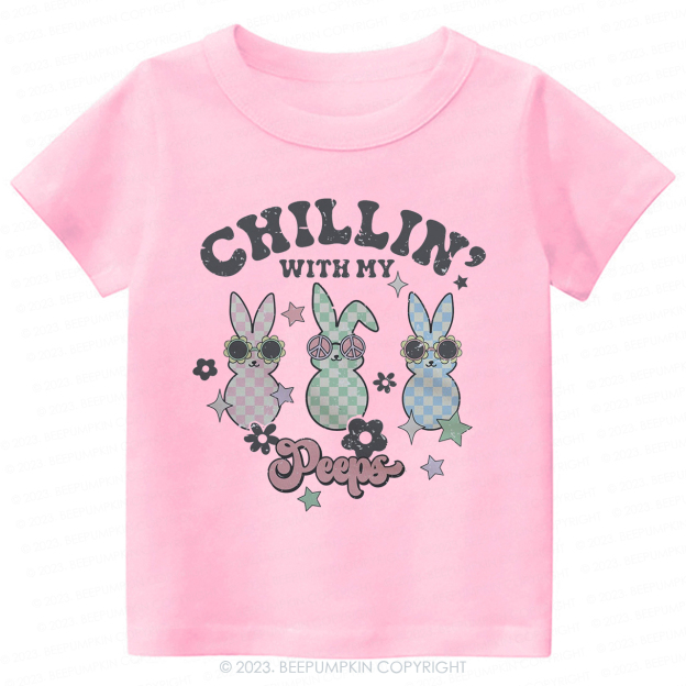 Chillin' with My Peeps -Toddler Tees