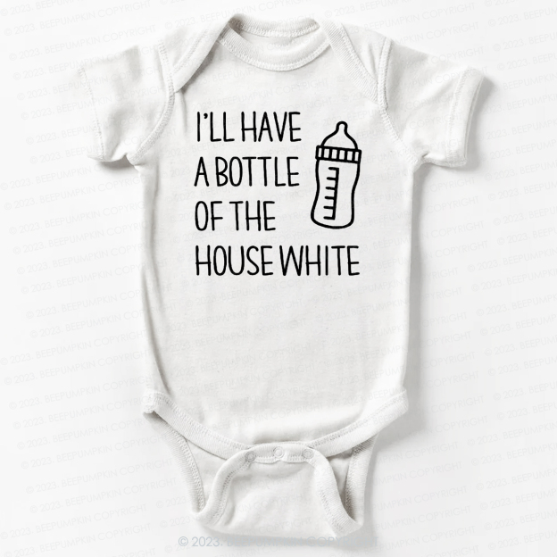 I'll Have A Bootle Of House White Bodysuit For Baby
