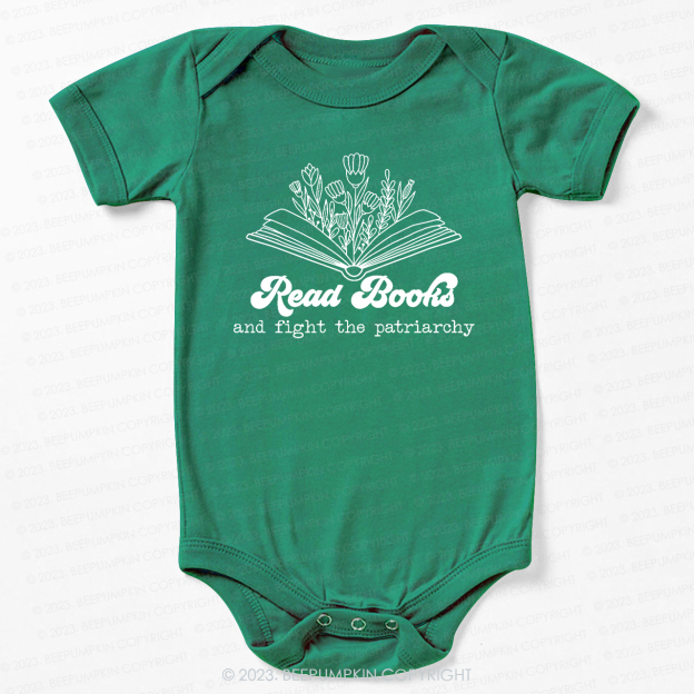 Read Books And Fight The Patriarchy  Bodysuit For Baby