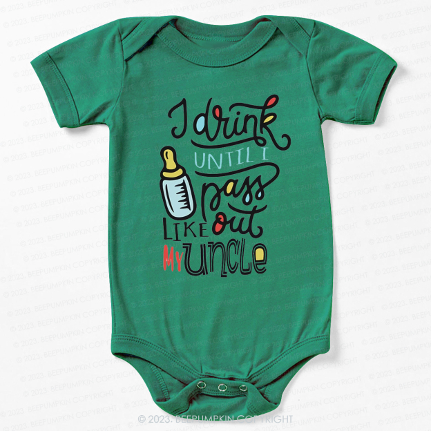 I Drink Until I Pass Out Like My Uncle Bodysuit For Baby