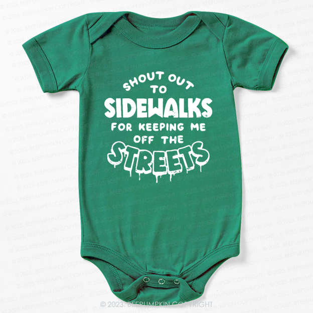 Shout Out To Sidewalks For Keeping Me Off The Streets Bodysuit For Baby