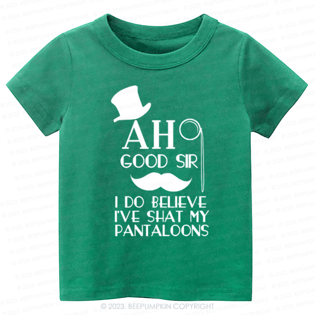 Ah Good Sir I've Shat My Pantaloons Kids Shirt