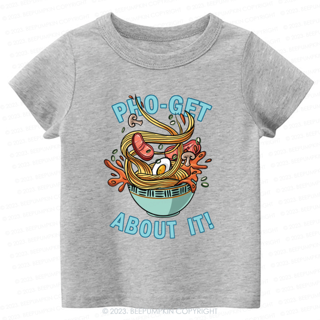 Pho-Get About It Kids Shirt
