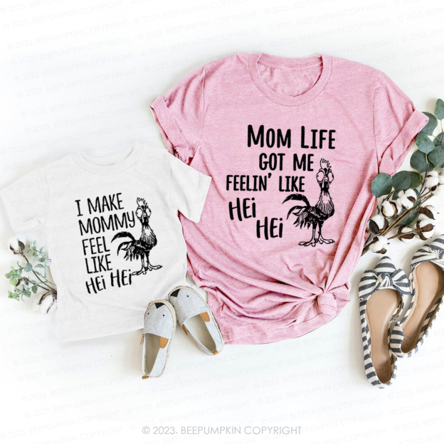 Mom Life Got Me Feelin' Like Hei Hei T-Shirts For Mom&Me