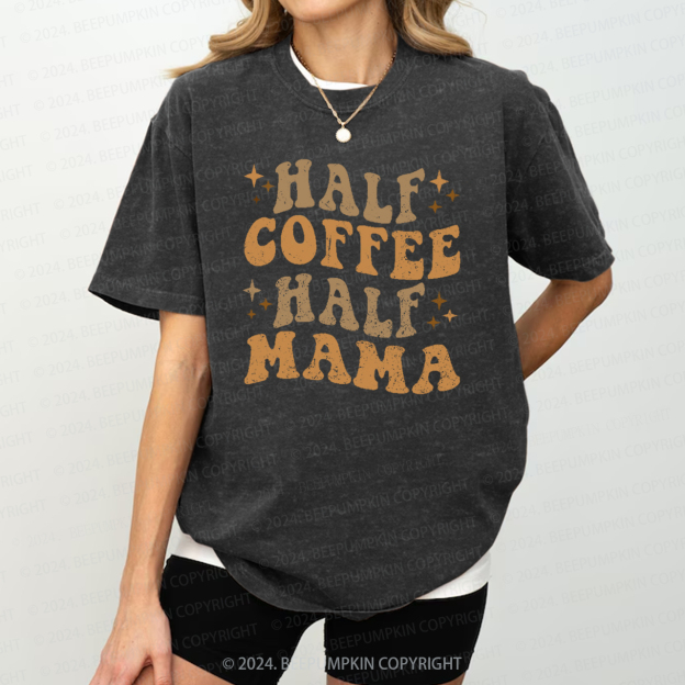 Half Coffee Half Mama Mama Washed T-Shirts 