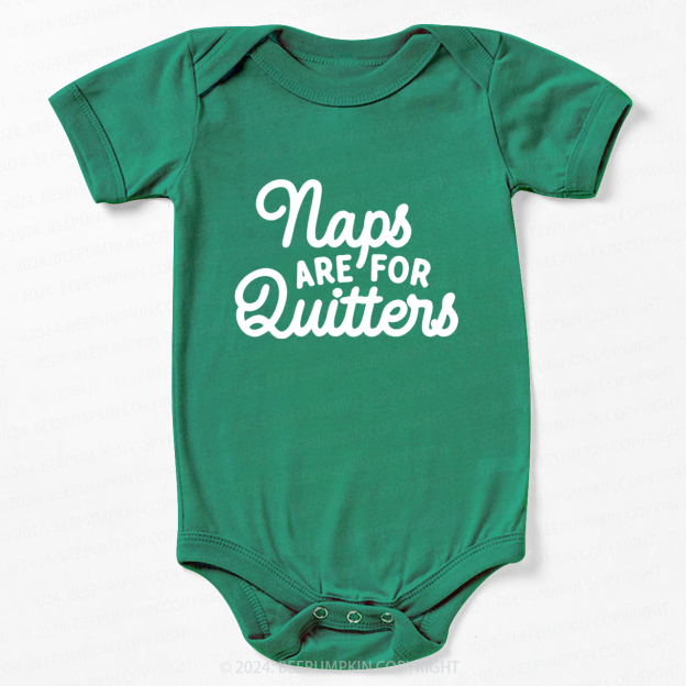Naps Are For Quitters  Bodysuit For Baby