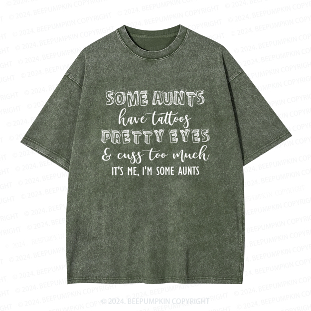 Some Aunts Have Tattoos Auntie Washed Tees