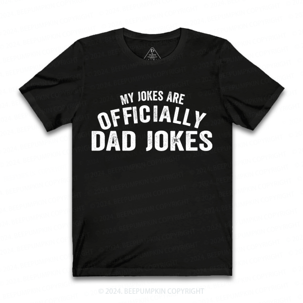 My Jokes Are Officially Dad Jokes Funny Dad T-shirt