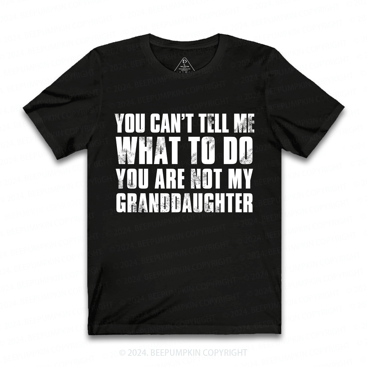 You Are Not My Granddaughter Personalized Grandpa Shirt Sale-Beepumpkin™