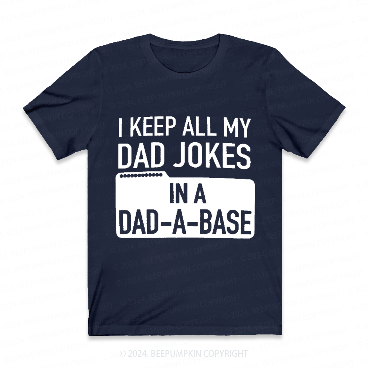 I Keep All My Dad Jokes In A Dad-A-Base Funny Dad T-shirt