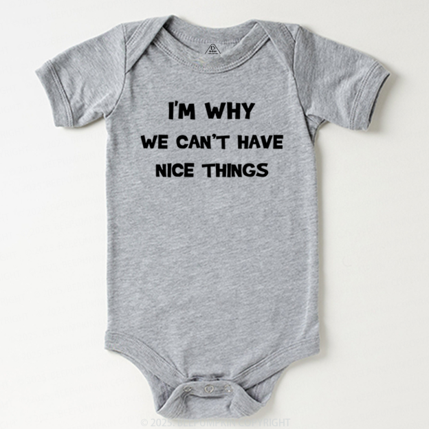 I'm Why We Can't Have Nice Things Bodysuit Beepumpkin